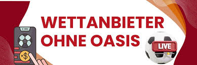 Die besten Wettanbieter ohne OASIS – Tipps und Empfehlungen Die besten Wettanbieter ohne OASIS – Tipps und Empfehlungen