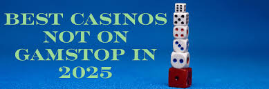 Explore the World of Casinos Not Registered on Gamstop 1758334770